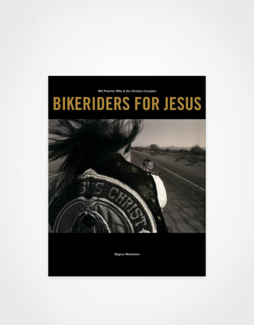 Magnus Westerborn: Bikeriders for Jesus – Möt Preacher Mike & the Christian Crusaders