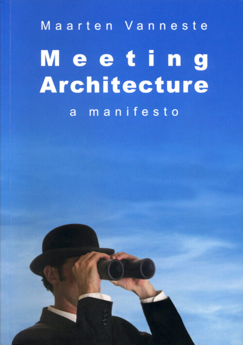 Maarten Vanneste: Meeting Architecture – A Manifesto