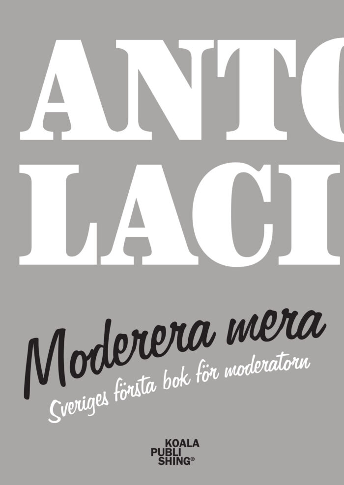 Antoni Lacinai: Moderera mera – sveriges första bok för moderatorn (Meetings International Publishing), framsida