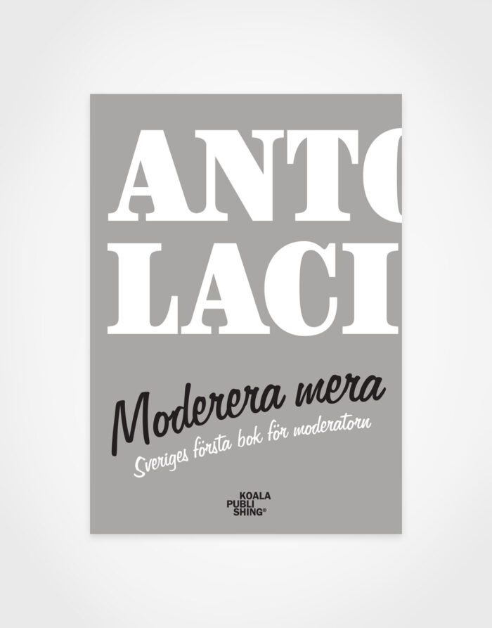 Antoni Lacinai: Moderera mera – sveriges första bok för moderatorn (Meetings International Publishing), shop-bild