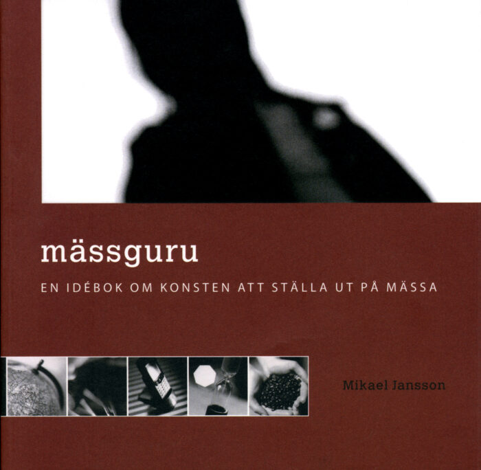 Mikael Jansson: Mässguru – en idébok om konsten att ställa ut på mässa