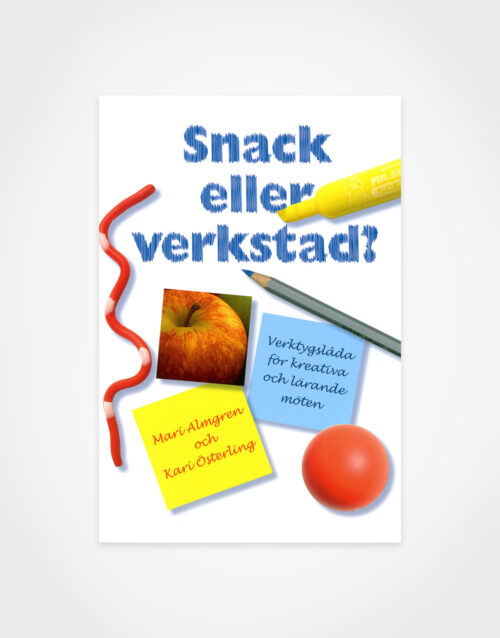 Mari Almgren & Kari Österling: Snack eller verkstad? – verktygslåda för kreativa och lärande möten