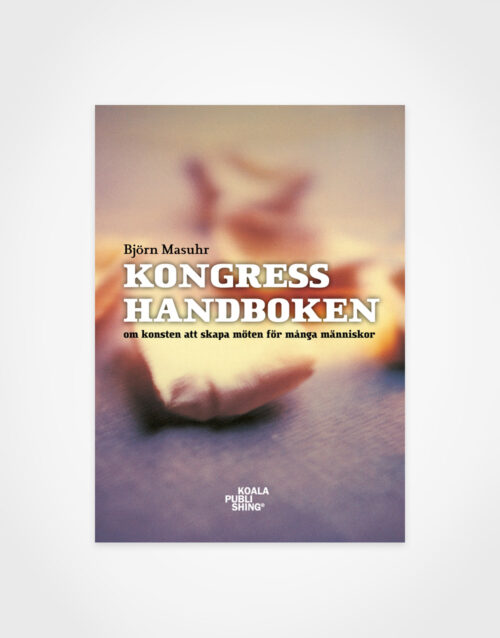 Björn Masuhr: Kongresshandboken – Om konsten att skapa möten för många människor (Meetings International Publishing), shop-bild