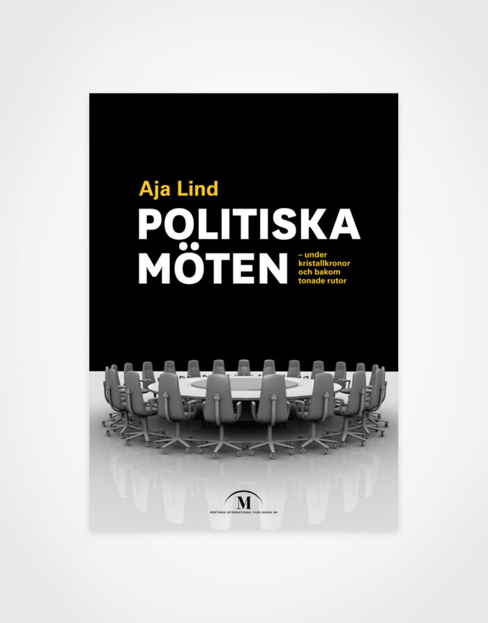 Aja Lind: Politiska Möten – under kristallkronor och bakom tonade rutor (Meetings International Publishing), shop-bild