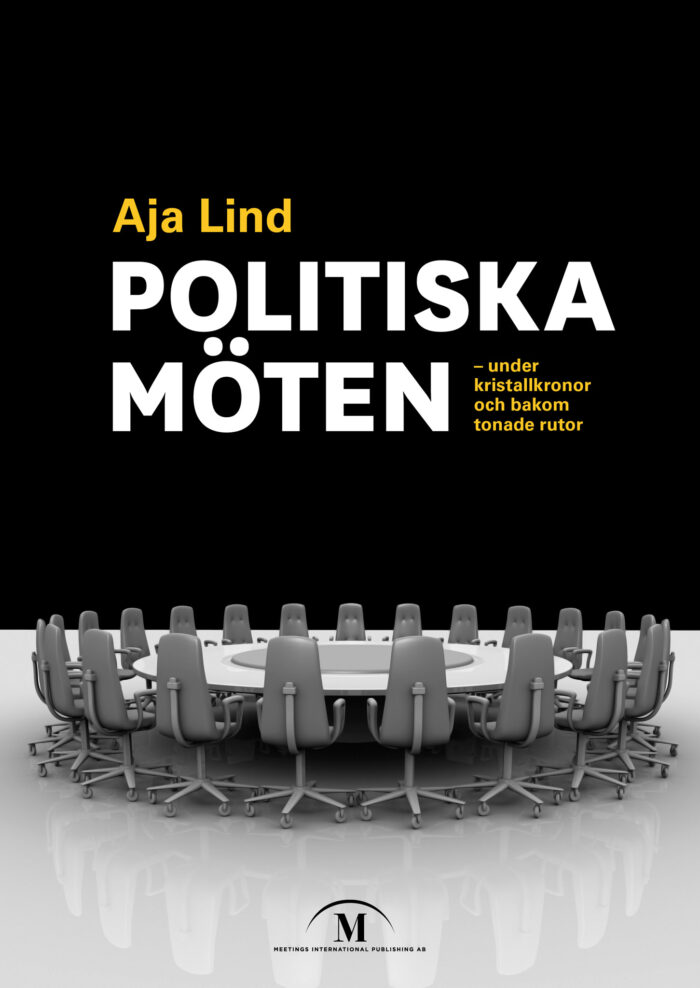 Aja Lind: Politiska Möten – under kristallkronor och bakom tonade rutor (Meetings International Publishing), framsida