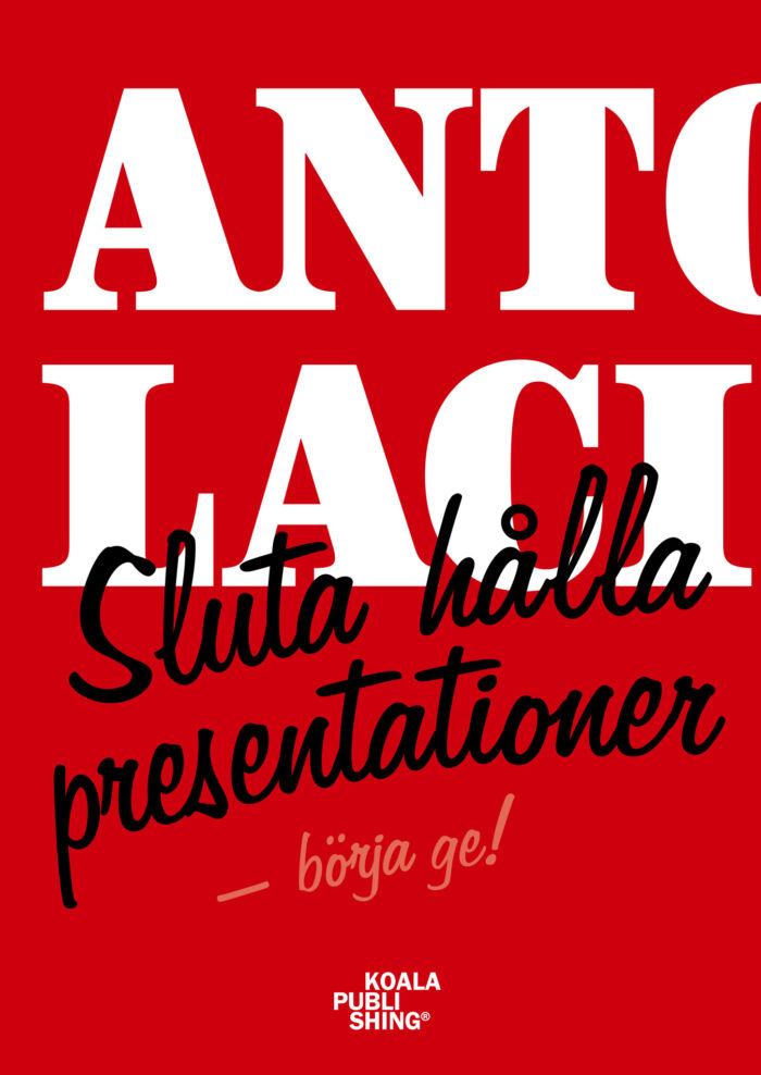 Antoni Lacinai: Sluta hålla presentationer – börja ge! (Meetings International Publishing), framsida
