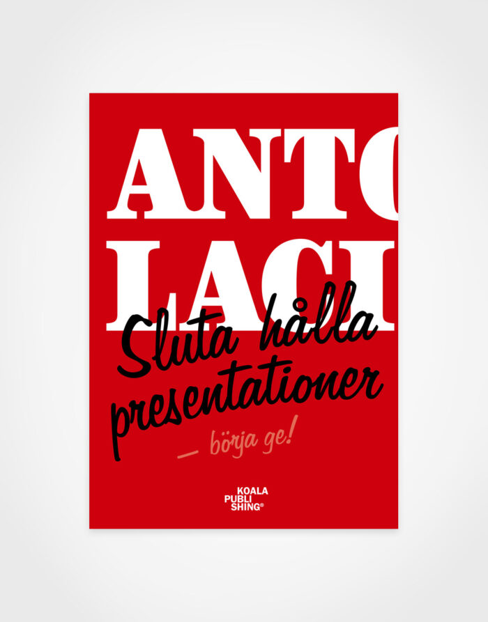 Antoni Lacinai: Sluta hålla presentationer – börja ge! (Meetings International Publishing), shop-bild